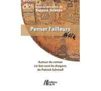 Penser l'Ailleurs: Autour du roman Là-bas sont les dragons de Patrick Schmoll