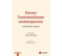 Penser l'antisémitisme contemporain: Anthologie critique