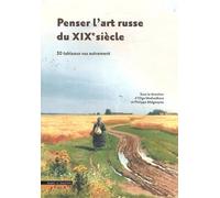 Penser l'art russe du XIXe siècle: 30 tableaux vus autrement