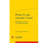 Penser le son, entendre l'inouï: Esthétique et politique de la modernité sonore: 15 (Etudes de philosophie, 15)