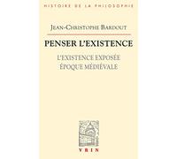 Penser l'existence: L'existence exposée époque médiévale (Bibliotheque D'histoire De La Philosophie)