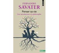 Penser Sa Vie : Une Introduction A La Philosophie