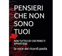 PENSIERI CHE NON SONO TUOI: NON TUTTO CIO' CHE PENSI TI APPARTIENE (OLTRE LA MENTE)