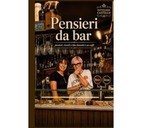 Pensieri da bar: Pensieri, ricordi idee davanti a un caffè