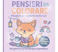 Pensieri da colorare: Per chi sa ancora perdersi nei propri sogni… e ritrovarsi a colori