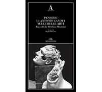 Pensieri di Antonio Canova sulle belle arti. Raccolti da Melchior Missirini (Miniature)