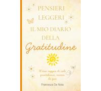 Pensieri leggeri-Il mio diario della gratitudine: Un viaggio quotidiano di mindfulness e crescita personale con esercizi guidati, affermazioni positive e mandala da colorare.