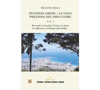 Pensieri liberi... La voce preziosa del mio Cuore: Volume I: Vol. 1 (Collana Asteria)