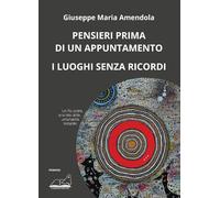 Pensieri prima di un appuntamento. I luoghi senza ricordi (Narrativa)