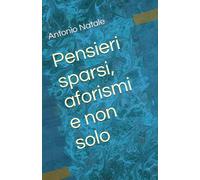 Pensieri sparsi, aforismi e non solo