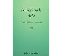 Pensieri tra le Righe: Frasi, Riflessioni e Sussurri: 3