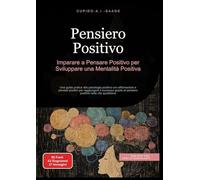 Pensiero Positivo: Imparare a Pensare Positivo per Sviluppare una Mentalità Positiva: 1