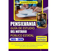 PENSILVANIA GUÍA DE ESTUDIO DEL NOTARIO PÚBLICO ESTATAL 2025-2026: Logre el éxito como notario en Pensilvania con 5 exámenes completos, conocimientos ... para dominar fácilmente el examen.
