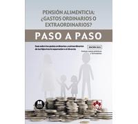 Pensión alimenticia: ¿gastos ordinarios o extraordinarios?. Paso a paso: Guía sobre los gastos ordinarios y extraordinarios de los hijos tras la separación o el divorcio