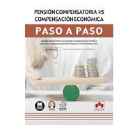 Pensión compensatoria vs. compensación económica. Paso a paso: Análisis del derecho a la pensión compensatoria frente al derecho a compensación del artículo 1438 del Código Civil