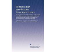 Pension plan termination insurance issues: Hearing before the Subcommittee on Oversight of the Committee on Ways and Means, House of Representatives, ... Congress, second session, September 28, 1978
