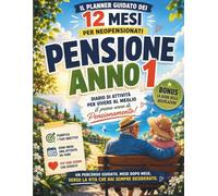 Pensione anno 1: Il Planner Guidato dei 12 Mesi per Neopensionati - Diario di Attività e Riflessione per Vivere al Meglio il Primo Anno di Pensionamento, Idea Regalo