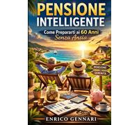 “Pensione Intelligente: Come Prepararti ai 60 Anni Senza Ansia”