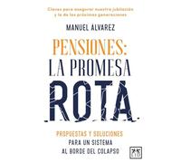 Pensiones: la promesa rota; Propuestas y soluciones para un sistema al borde del colapso (Acción Empresarial)