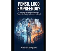 Penso, Logo Empreendo?: A Armadilha da Pejotização e o Futuro do Trabalho Jovem no Brasil (Coleção 14)