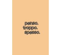 Penso Troppo Spesso - Quaderno 6x9 a Righe | Taccuino Motivazionale Ironico | 100 Pagine per Pensieri (Forse Troppi): Notebook divertente per ... riflessioni, appunti e flussi di coscienza