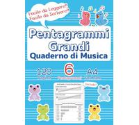 Pentagrammi Grandi Quaderno di Musica: La Prima Carta da Musica Perfetta per Bambini e Principianti | 120 Pagine, 6 Pentagrammi, Formato A4 | ... (Chiave e Pentagramma: Quaderni di Musica)