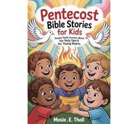 Pentecost Bible Stories For Kids: Simple Faith Lessons About The Holy Spirit For Young Hearts