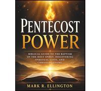 Pentecost Power: Biblical Guide to the Baptism of the Holy Spirit, Discovering Spiritual Gifts, and Christian Living