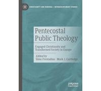 Pentecostal Public Theology: Engaged Christianity and Transformed Society in Europe (Christianity and Renewal - Interdisciplinary Studies)