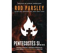Pentecostés Si: Secretos Antiguos Y Verdades Intemporales Para Un Renacimiento Personal Perpetuo (Pentecost If…)