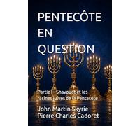 PENTECÔTE EN QUESTION: Partie I - Shavouot et les racines juives de la Pentecôte