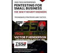 PENTESTING FOR SMALL BUSINESS: TECHNIQUES STRATEGIES AND TACTICS (ISSO-TECH CYBER WARFARE SERIES)