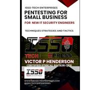 PENTESTING FOR SMALL BUSINESS: TECHNIQUES STRATEGIES AND TACTICS (ISSO-TECH CYBER WARFARE SERIES)