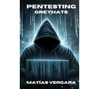 Pentesting GreyHats: Un viaje por la seguridad cibernetica