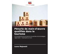 Pénurie de main-d'oeuvre qualifiée dans le tourisme: A la recherche de solutions innovantes et de stratégies régionales : l'exemple du Tyrol