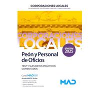 Peón y Personal de Oficios de Ayuntamientos, Diputaciones y demás Corporaciones Locales. Test y Supuestos prácticos comentados