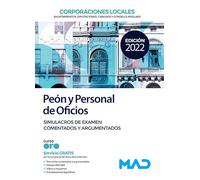 Peón y Personal de Oficios de Corporaciones Locales. Simulacros de examen comentados y argumentados