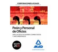 Peón y Personal de Oficios de Corporaciones Locales. Simulacros de examen comentados y argumentados