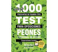 Peones y Personal de Oficios. Corporaciones Locales. Más de 1.000 preguntas de examen tipo test para oposiciones (FONDO)
