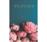 Peonies Coffee Table Book, Teal |: Beautiful Varieties for Home & Garden