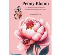 Peony Bloom: 35 Intricate Peony Illustrations for Adults and Botanical Art Lovers