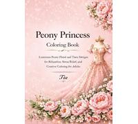 Peony Princess Coloring Book: Elegant Floral Princesses, Beautiful Peony Gardens and Relaxing Fantasy Coloring Pages for Adults (Floreveil Princess Coloring Series)