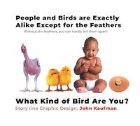 People And Birds Are Exactly Alike Except For The Feathers