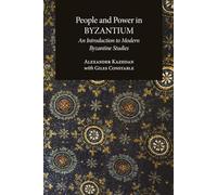 People and Power in Byzantium: An Introduction to Modern Byzantine Studies (Dumbarton Oaks Studies)