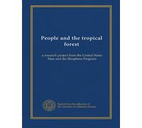 People and the tropical forest: a research project from the United States Man and the Biosphere Program