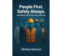 People First. Safety Always.: Rebuilding Culture from the Inside Out