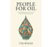 People For Oil: Citizen Mobilization in the U.S. and Canadian Fossil Fuel Industries (Cambridge Studies in Contentious Politics)