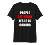 People Get Ready Jesus is Coming - Rapture Warning Quote Camiseta Premium