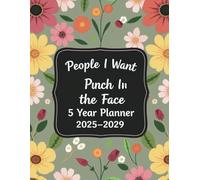 People I Want to Punch in the Face 5 Year Planner 2025-2029: A Two-Year Organizer Designed for Fierce Women, Complete with Monthly And Weekly Goals, Habit Trackers, and Inspirational Swag.