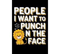 People I Want to Punch in the Face: Funny Sarcastic Notebook for Coworkers, Work Stress Relief, Office Humor, Daily Journaling & Gag Gift: A Funny ... Smile in Meetings and Vent on Paper Instead